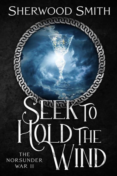 Seek to Hold The Wind: Norsunder War II