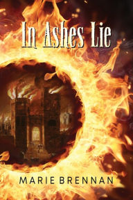 Title: In Ashes Lie, Author: Marie Brennan