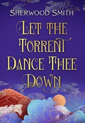 Let the Torrent Dance Thee Down