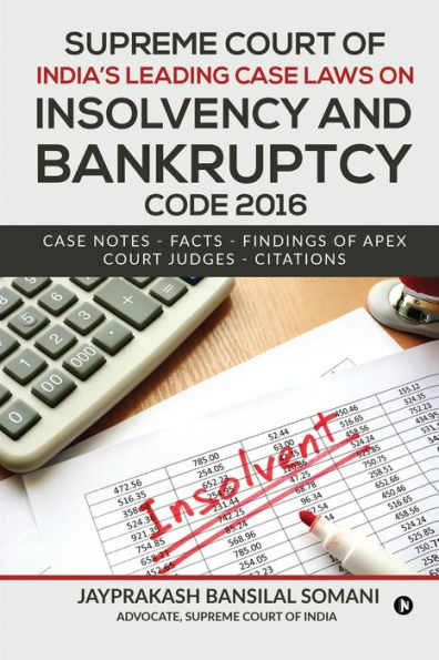 Supreme Court of India's Leading Case Laws on Insolvency & Bankruptcy Code 2016: Case Notes - Facts - Findings of Apex Court Judges - Citations
