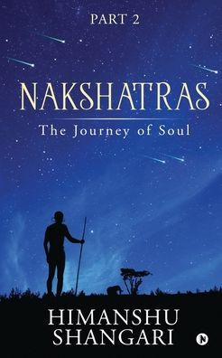Nakshatras Part 2: The Journey of Soul