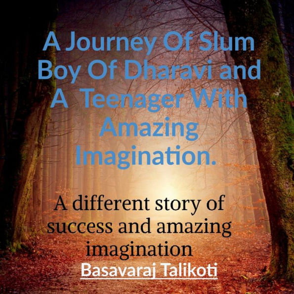 A Journey Of Slum Boy Of Dharavi and A Teenager With Amazing Imagination.