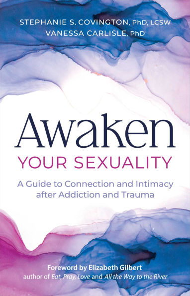 Awaken Your Sexuality: A Guide to Connection and Intimacy after Addiction Trauma