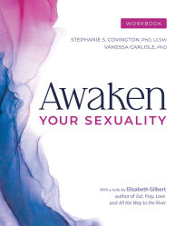 Title: Awaken Your Sexuality Workbook: A Guide to Connection and Intimacy after Addiction and Trauma, Author: Stephanie Covington