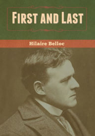 Title: First and Last, Author: Hilaire Belloc