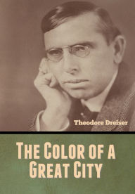 Title: The Color of a Great City, Author: Theodore Dreiser