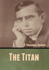 Title: The Titan, Author: Theodore Dreiser