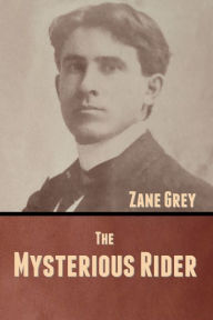 Title: The Mysterious Rider, Author: Zane Grey