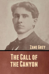 Title: The Call of the Canyon, Author: Zane Grey