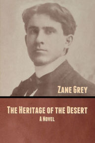 Title: The Heritage of the Desert, Author: Zane Grey
