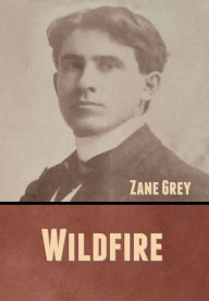 Title: Wildfire, Author: Zane Grey