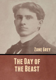 Title: The Day of the Beast, Author: Zane Grey