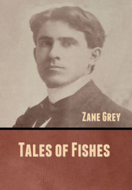 Title: Tales of Fishes, Author: Zane Grey