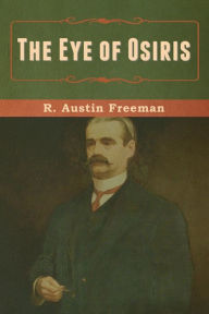 Title: The Eye of Osiris, Author: R Austin Freeman