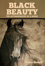 Title: Black Beauty: The Autobiography of a Horse, Author: Anna Sewell