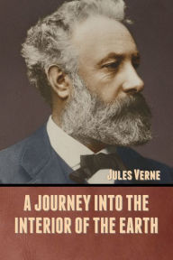 Title: A Journey into the Interior of the Earth, Author: Jules Verne