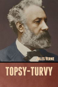 Title: Topsy-Turvy, Author: Jules Verne