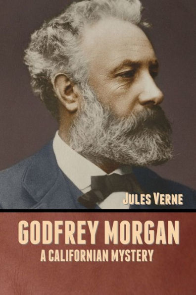 Godfrey Morgan: A Californian Mystery