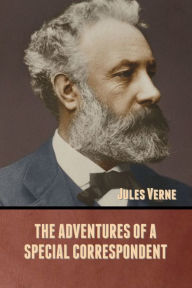 Title: The Adventures of a Special Correspondent, Author: Jules Verne