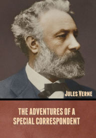 Title: The Adventures of a Special Correspondent, Author: Jules Verne