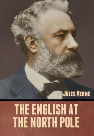 Title: The English at the North Pole, Author: Jules Verne