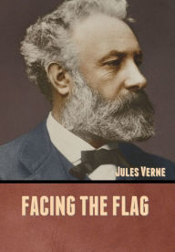 Title: Facing the Flag, Author: Jules Verne