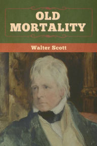Title: Old Mortality, Author: Walter Scott