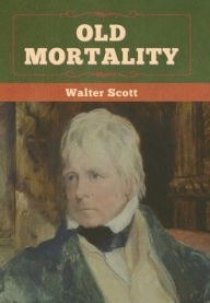 Title: Old Mortality, Author: Walter Scott