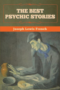 Title: The Best Psychic Stories, Author: Joseph Lewis French