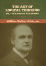 The Art of Logical Thinking; Or, The Laws of Reasoning