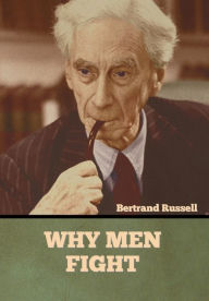 Title: Why Men Fight, Author: Bertrand Russell