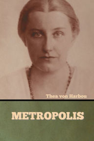 Title: Metropolis, Author: Thea Von Harbou