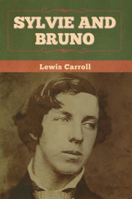 Title: Sylvie and Bruno, Author: Lewis Carroll