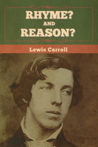 Title: Rhyme? And Reason?, Author: Lewis Carroll