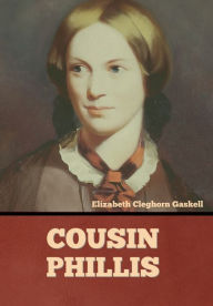 Title: Cousin Phillis, Author: Elizabeth Gaskell