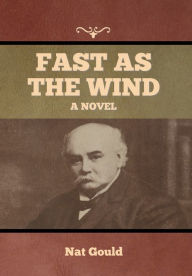 Title: Fast as the Wind, Author: Nat Gould