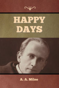 Title: Happy Days, Author: A. A. Milne