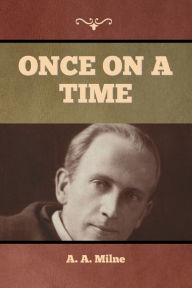 Title: Once on a Time, Author: A. A. Milne