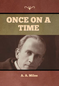 Title: Once on a Time, Author: A. A. Milne