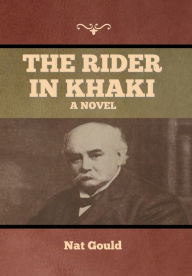 Title: The Rider in Khaki, Author: Nat Gould