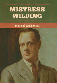 Title: Mistress Wilding, Author: Rafael Sabatini