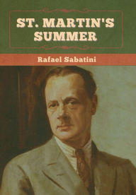 Title: St. Martin's Summer, Author: Rafael Sabatini