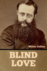 Title: Blind Love, Author: Wilkie Collins