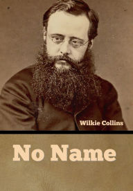 Title: No Name, Author: Wilkie Collins