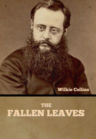 Title: The Fallen Leaves, Author: Wilkie Collins
