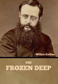 Title: The Frozen Deep, Author: Wilkie Collins