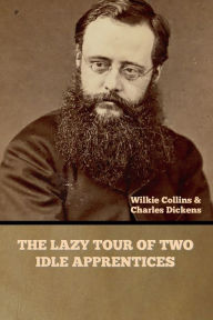 Title: The Lazy Tour of Two Idle Apprentices, Author: Wilkie Collins