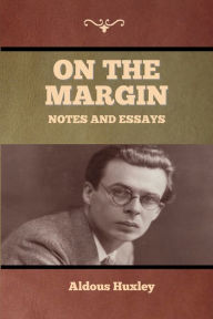 Title: On the Margin: Notes and Essays, Author: Aldous Huxley