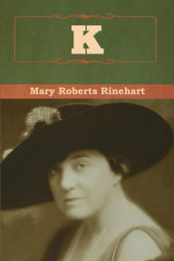 Title: K, Author: Mary Roberts Rinehart