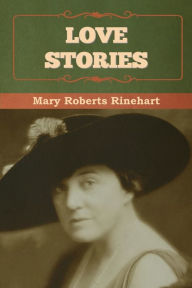 Title: Love Stories, Author: Mary Rinehart